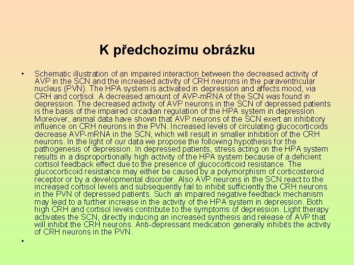 K předchozímu obrázku • • Schematic illustration of an impaired interaction between the decreased