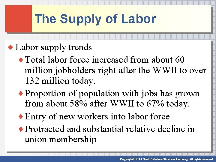 The Supply of Labor ● Labor supply trends ♦ Total labor force increased from