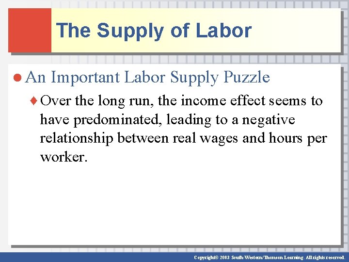 The Supply of Labor ● An Important Labor Supply Puzzle ♦ Over the long