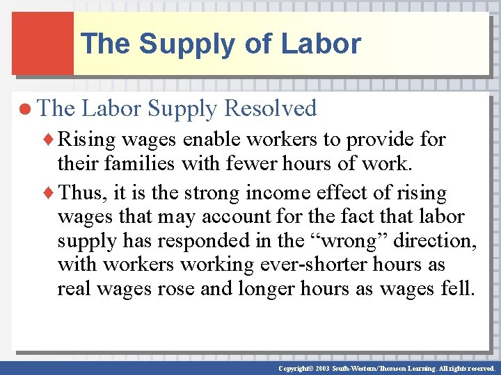 The Supply of Labor ● The Labor Supply Resolved ♦ Rising wages enable workers