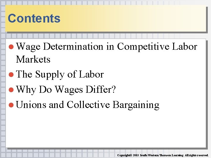 Contents ● Wage Determination in Competitive Labor Markets ● The Supply of Labor ●