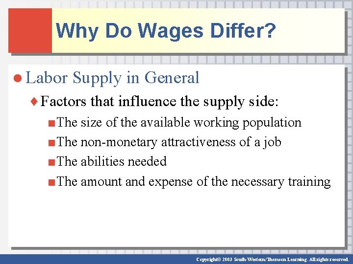 Why Do Wages Differ? ● Labor Supply in General ♦ Factors that influence the