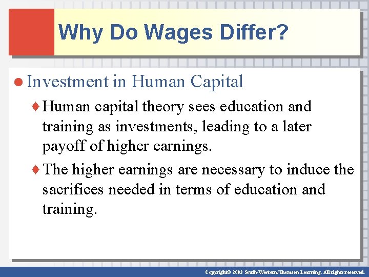 Why Do Wages Differ? ● Investment in Human Capital ♦ Human capital theory sees