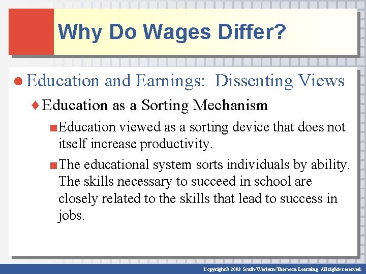 Why Do Wages Differ? ● Education and Earnings: Dissenting Views ♦ Education as a