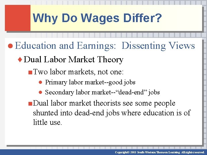 Why Do Wages Differ? ● Education and Earnings: Dissenting Views ♦ Dual Labor Market