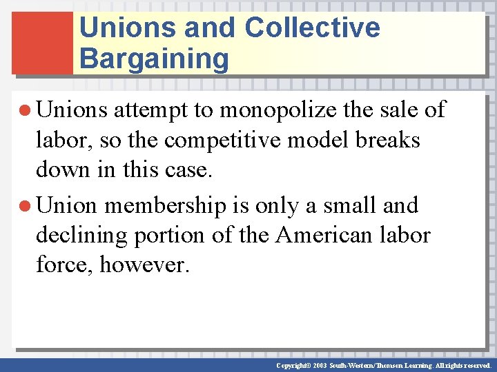 Unions and Collective Bargaining ● Unions attempt to monopolize the sale of labor, so