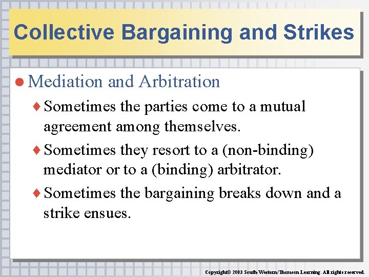 Collective Bargaining and Strikes ● Mediation and Arbitration ♦ Sometimes the parties come to