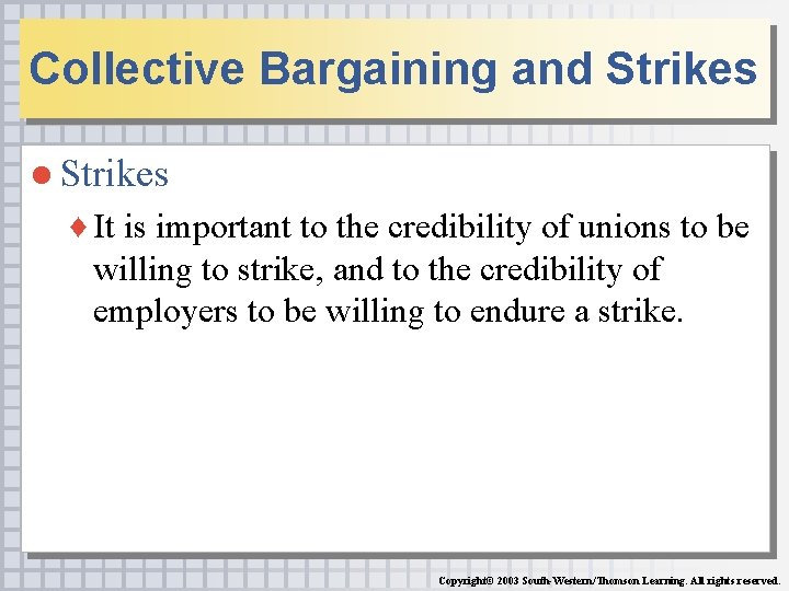 Collective Bargaining and Strikes ● Strikes ♦ It is important to the credibility of