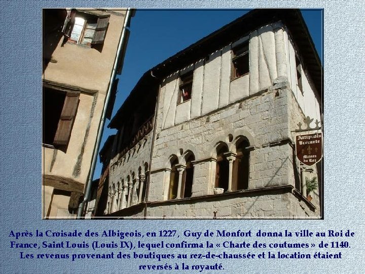 Après la Croisade des Albigeois, en 1227, Guy de Monfort donna la ville au