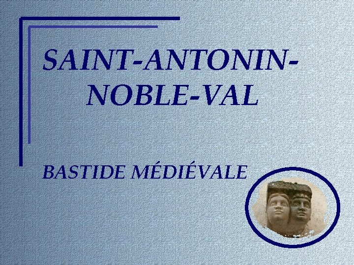 SAINT-ANTONINNOBLE-VAL BASTIDE MÉDIÉVALE 