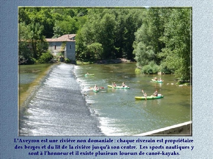 L'Aveyron est une rivière non domaniale : chaque riverain est propriétaire des berges et