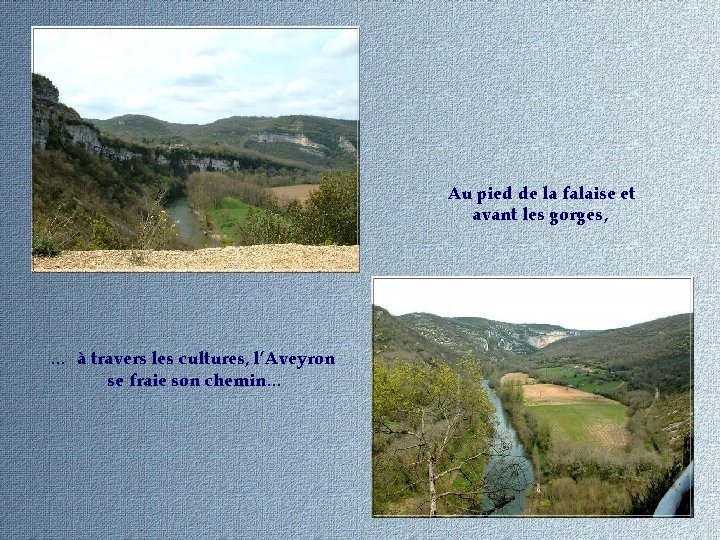 Au pied de la falaise et avant les gorges, … à travers les cultures,