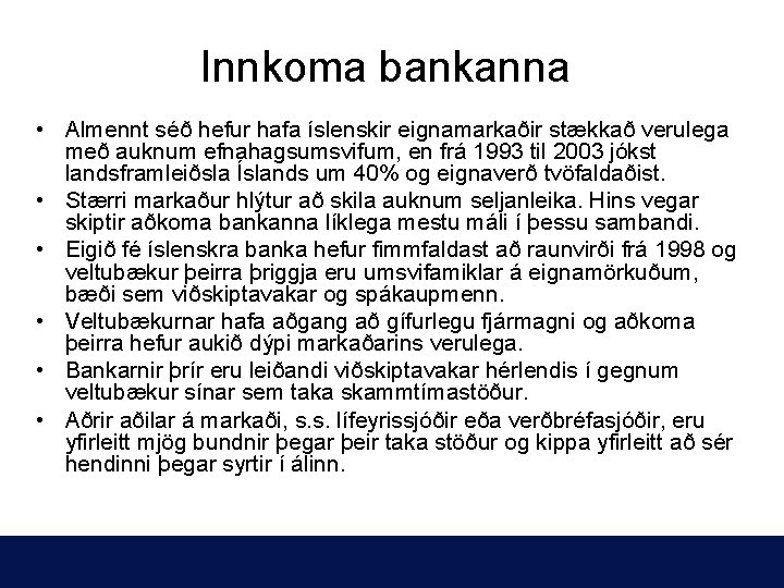 Innkoma bankanna • Almennt séð hefur hafa íslenskir eignamarkaðir stækkað verulega með auknum efnahagsumsvifum,