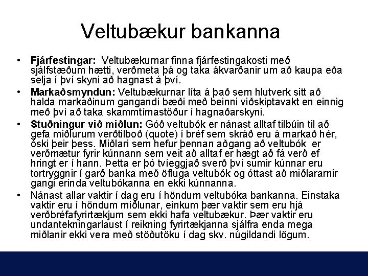 Veltubækur bankanna • Fjárfestingar: Veltubækurnar finna fjárfestingakosti með sjálfstæðum hætti, verðmeta þá og taka