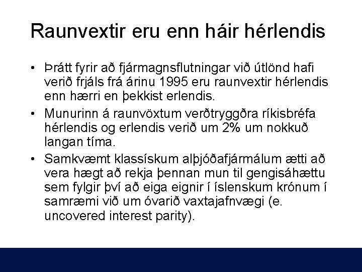 Raunvextir eru enn háir hérlendis • Þrátt fyrir að fjármagnsflutningar við útlönd hafi verið