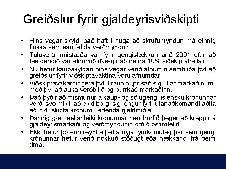 Greiðslur fyrir gjaldeyrisviðskipti • Hins vegar skyldi það haft í huga að skrúfumyndun má