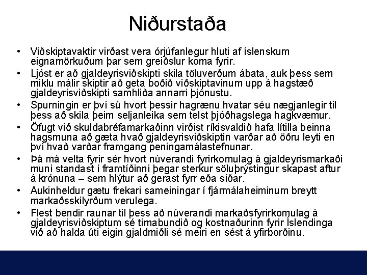 Niðurstaða • Viðskiptavaktir virðast vera órjúfanlegur hluti af íslenskum eignamörkuðum þar sem greiðslur koma