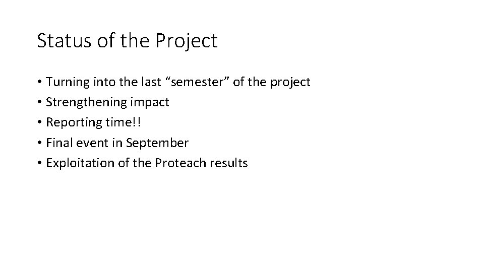 Status of the Project • Turning into the last “semester” of the project •