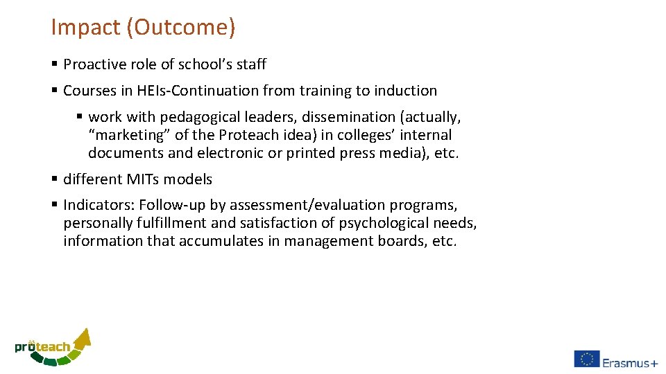 Impact (Outcome) § Proactive role of school’s staff § Courses in HEIs-Continuation from training