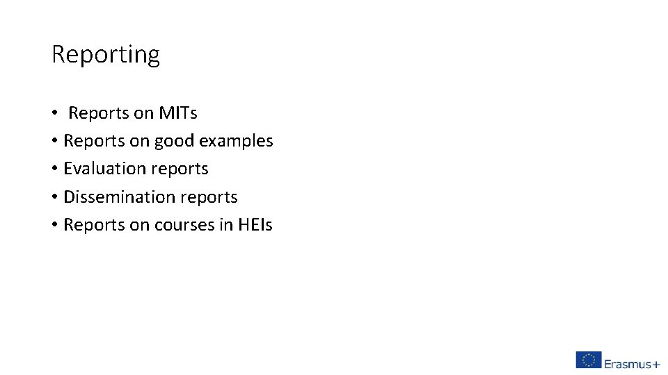 Reporting • Reports on MITs • Reports on good examples • Evaluation reports •