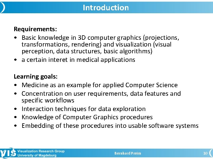 Introduction Requirements: • Basic knowledge in 3 D computer graphics (projections, transformations, rendering) and