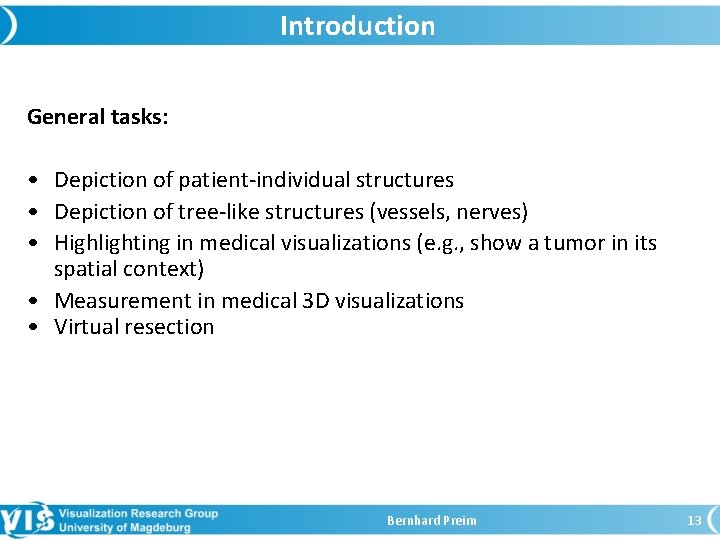 Introduction General tasks: • Depiction of patient-individual structures • Depiction of tree-like structures (vessels,