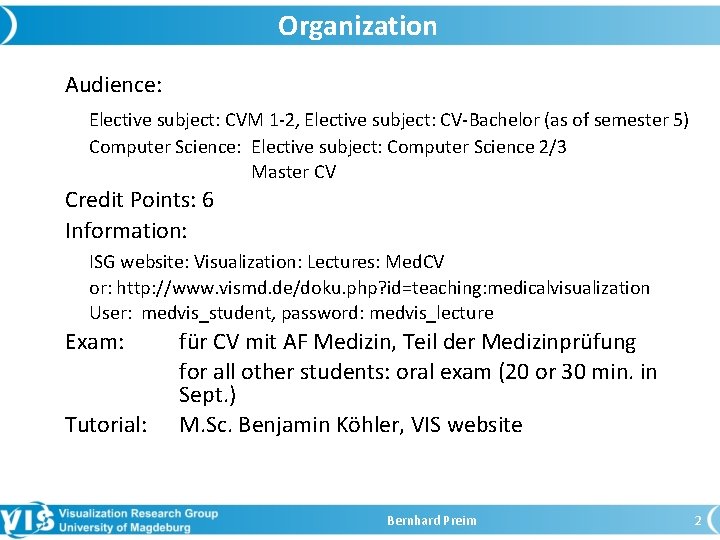 Organization Audience: Elective subject: CVM 1 -2, Elective subject: CV-Bachelor (as of semester 5)