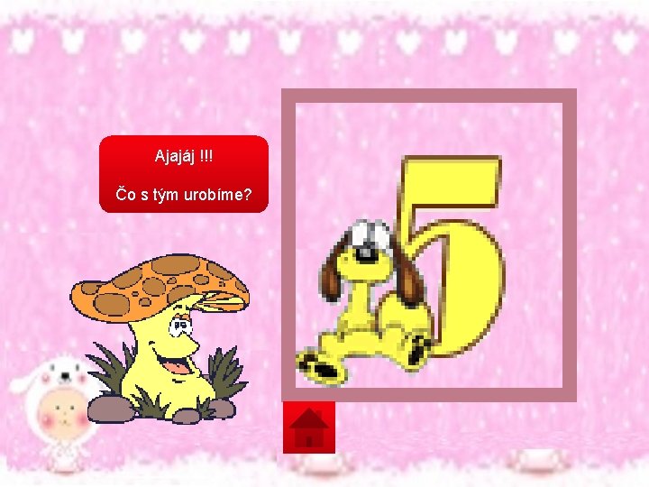 Ajajáj !!! Čo s tým urobíme? 
