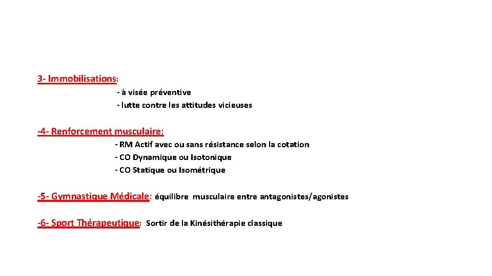 3 - Immobilisations: - à visée préventive - lutte contre les attitudes vicieuses -4