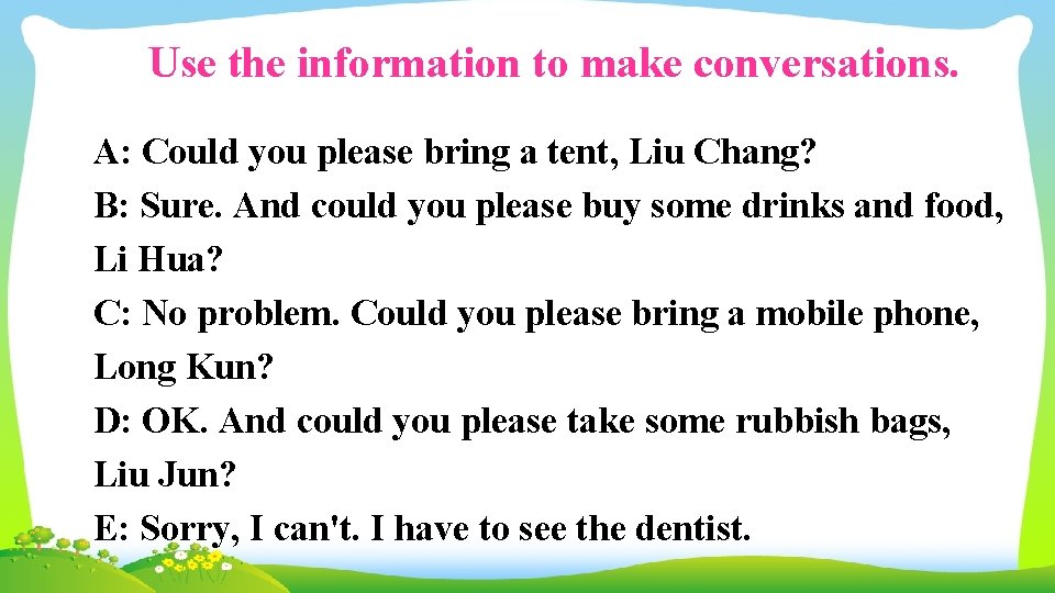 Use the information to make conversations. A: Could you please bring a tent, Liu