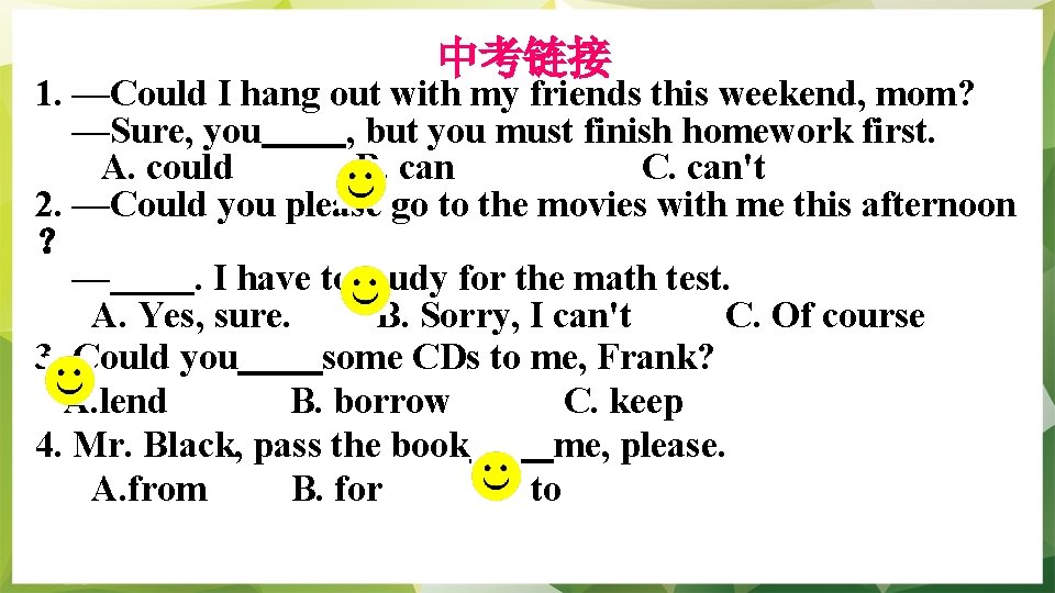 中考链接 1. —Could I hang out with my friends this weekend, mom? —Sure, you