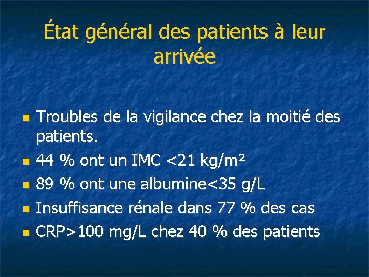 État général des patients à leur arrivée Troubles de la vigilance chez la moitié