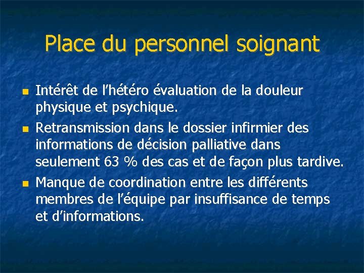 Place du personnel soignant Intérêt de l’hétéro évaluation de la douleur physique et psychique.