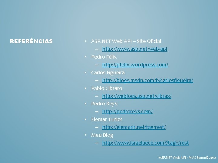 REFERÊNCIAS • ASP. NET Web API – Site Oficial – http: //www. asp. net/web-api