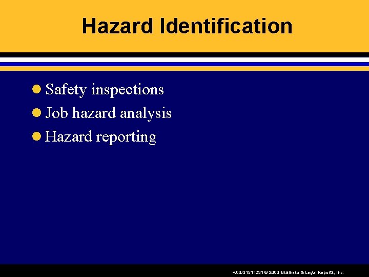 Hazard Identification l Safety inspections l Job hazard analysis l Hazard reporting 4/00/31511251 ©