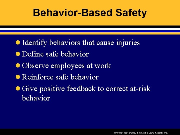 Behavior-Based Safety l Identify behaviors that cause injuries l Define safe behavior l Observe