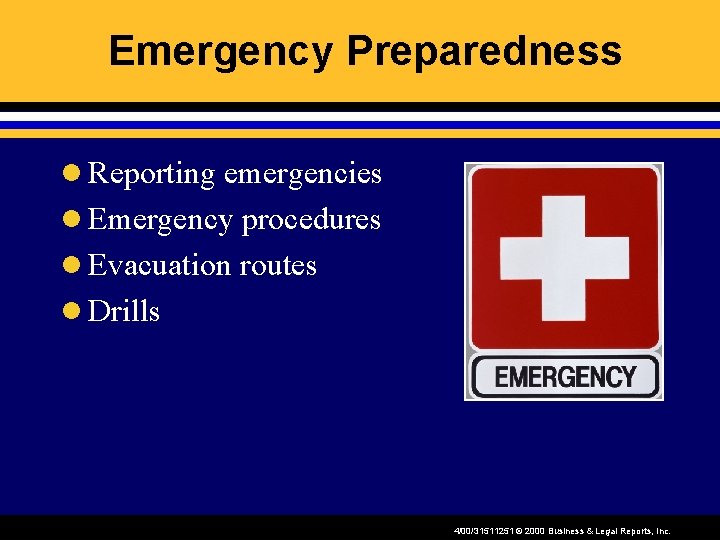 Emergency Preparedness l Reporting emergencies l Emergency procedures l Evacuation routes l Drills 4/00/31511251