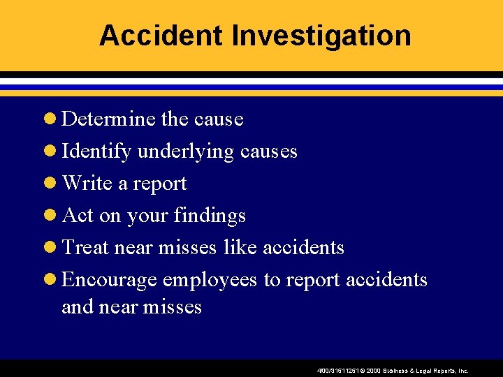 Accident Investigation l Determine the cause l Identify underlying causes l Write a report