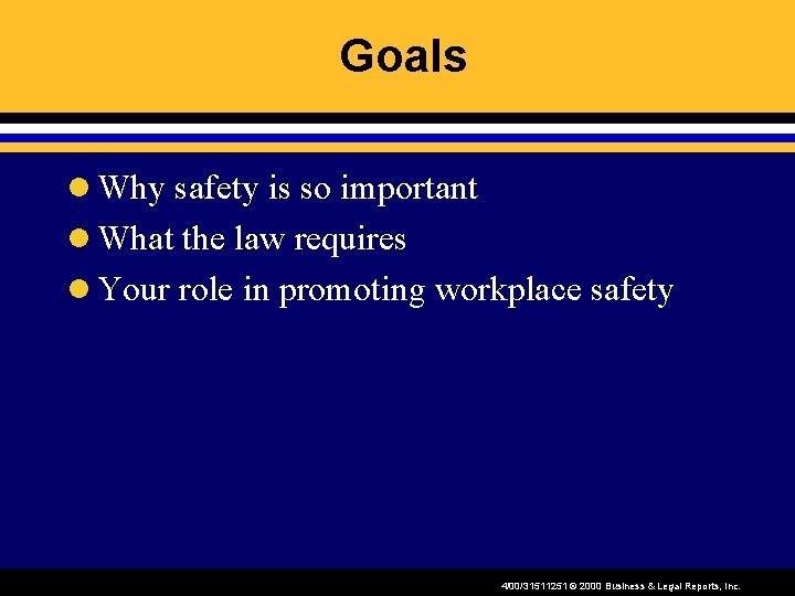 Goals l Why safety is so important l What the law requires l Your
