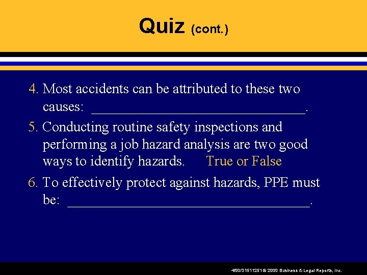 Quiz (cont. ) 4. Most accidents can be attributed to these two causes: _______________.