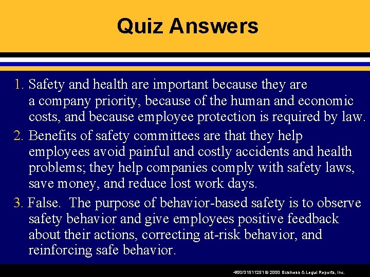 Quiz Answers 1. Safety and health are important because they are a company priority,