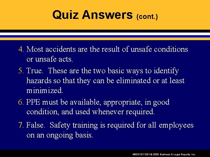 Quiz Answers (cont. ) 4. Most accidents are the result of unsafe conditions or