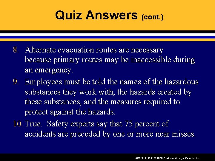 Quiz Answers (cont. ) 8. Alternate evacuation routes are necessary because primary routes may