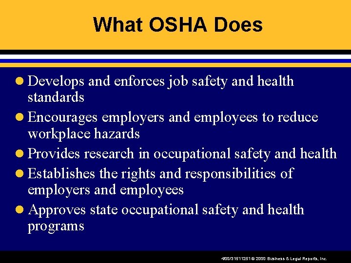 What OSHA Does l Develops and enforces job safety and health standards l Encourages