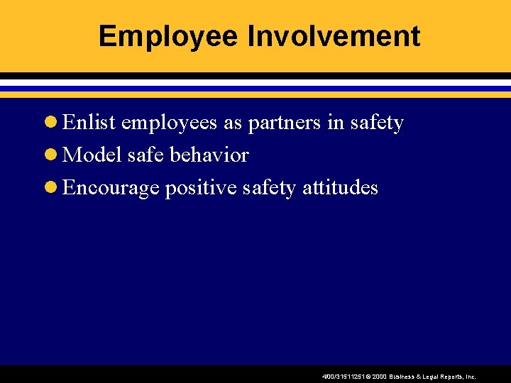 Employee Involvement l Enlist employees as partners in safety l Model safe behavior l