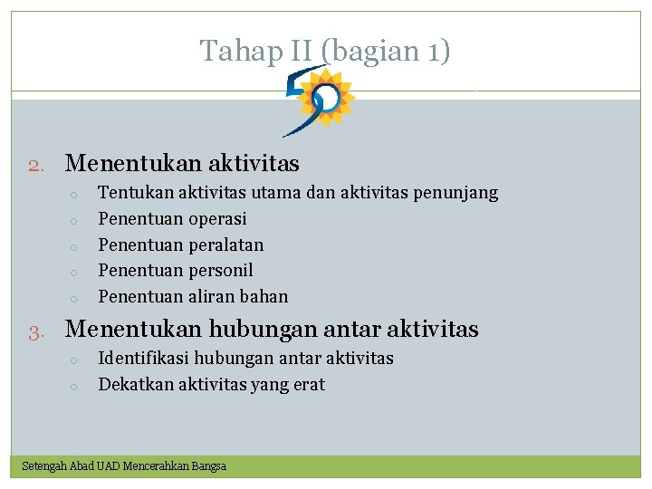 Tahap II (bagian 1) 2. Menentukan aktivitas o o o Tentukan aktivitas utama dan