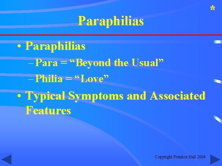 * Paraphilias • Paraphilias – Para = “Beyond the Usual” – Philia = “Love”