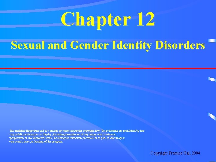 Chapter 12 Sexual and Gender Identity Disorders This multimedia product and its contents are