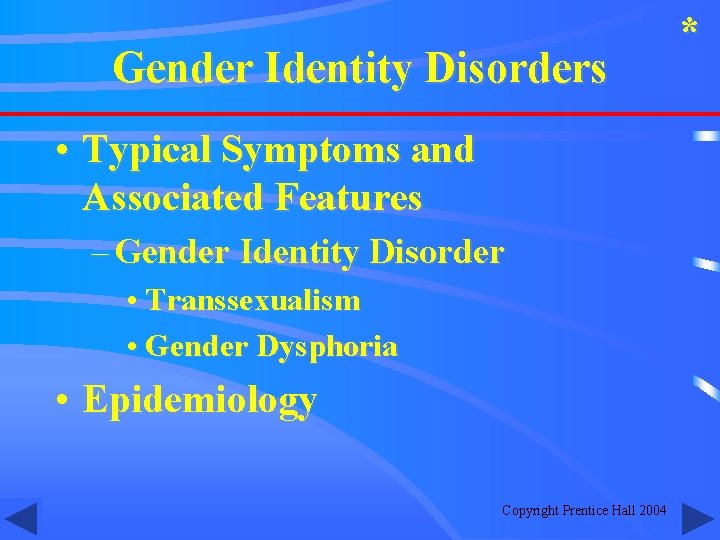 Gender Identity Disorders • Typical Symptoms and Associated Features – Gender Identity Disorder •