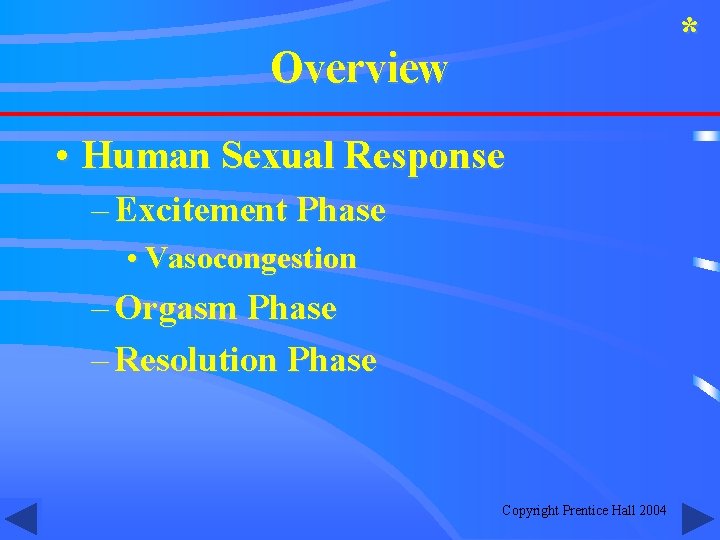 * Overview • Human Sexual Response – Excitement Phase • Vasocongestion – Orgasm Phase